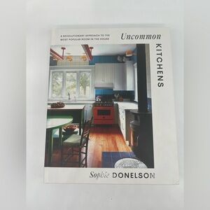 Uncommon Kitchens Sophie Donelson Hardcover Design Book